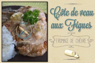 Côte de veau aux figues et fromage de chèvre